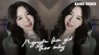 LINH HƯƠNG LUZ - NGUYỆN LÀM GIÓ THEO MÂY (KAINE REMIX TIKTOK) -GƯỢNG CƯỜI BUÔNG TAY REMIX TIKTOK