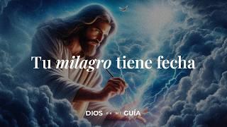 Tu milagro tiene fecha de cumplimiento | Dios es mi Guía