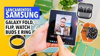 LANÇAMENTOS SAMSUNG - GALAXY RING CHEGOU!!! FOLD 6, FLIP 6, WATCH 7, WATCH ULTRA e BUDS 3