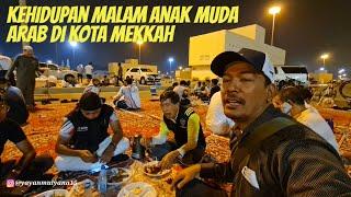 SEPERTI INI KEHIDUPAN MALAM ANAK MUDA ARAB DI KOTA MEKKAH