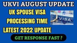 UKVI August 2022 Update : Uk Spouse Visa Processing Time 2022 Update Get Response Fast