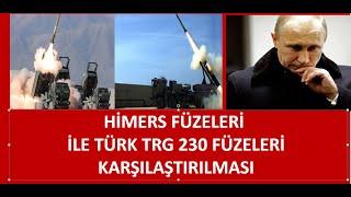 RUSLARIN  KORKULU RÜYASI  HİMERS FÜZELERİ  İLE  TÜRK TRG 230 LARIN KARŞILAŞTIRILMASI