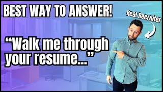 BEST WAY to Answer: Walk Me Through Your Resume (Interview Question)