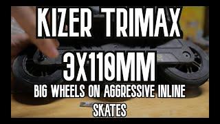 Big wheels on aggressive skates? Kizer Trimax 3X110  My first big wheel inline skate experience.