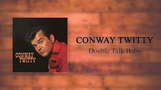 Conway Twitty - Double Talk Baby