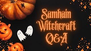 Samhain Witchcraft Q&A - Things that go Bump in the Night, Baneful Magick and More....