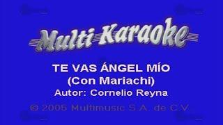 Te Vas Ángel Mío - Multikaraoke ► Éxito De Cornelio Reyna