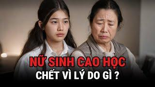 Nữ Sinh Cao Học Chê't Vì Lý Do Gì ? - Kỳ Án Trung Quốc - Giải Mã Bí Ẩn.