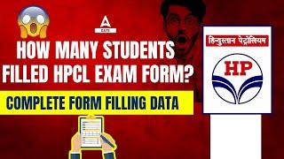 How Many Students Filled HPCL Exam Form? | Complete Form Filling DATA!