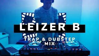 Trap & Dubstep Mix by Leizer B