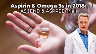 Aspirin & Omega 3s in 2018: ASCEND & ASPREE Trials