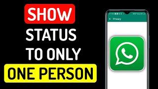 How To Show Whatsapp status to only one person