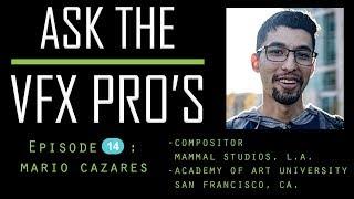 "Ask the VFX PRO'S" EPISODE 14: Mario Cazares