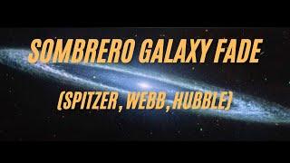 Sombrero Galaxy Fade (Spitzer, Webb, Hubble)