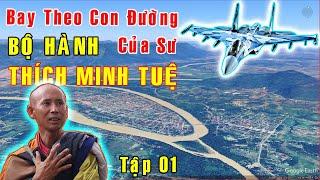 Tập 01: Bay theo con đường bộ hành của nhà sư THÍCH MINH TUỆ [Việt Nam GO]