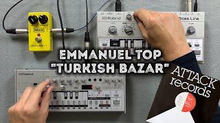 Emmanuel Top "Turkish Bazar" – Roland TB-303 Pattern, MXR Distortion +