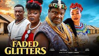 FADED  GLITTERS (New Movie) Ugezu J Ugezu Movies 2024 Ani Amatosero 2024 Nigerian Latest Full Movies