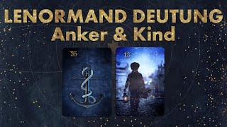 Lenormand Kurzdeutung | Anker & Kind | 2er Kombination richtig deuten