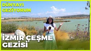 Dünyayı Geziyorum – İzmir / Çeşme | 4 Eylül 2022