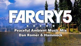 Far Cry 5 Peaceful Ambient Music Mix - Dan Romer & Hammock