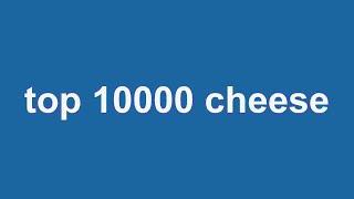 top 10000 cheese