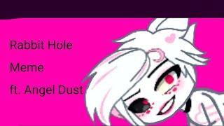 ||Rabbit Hole Meme||Angel Dust||Hazbin Hotel||Read description