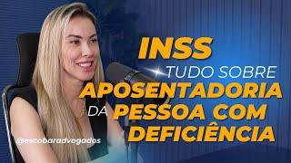 Tudo sobre a Aposentadoria da Pessoa Com Deficiência no INSS - 2024