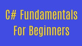 Learn C# Fundamentals for Absolute Beginners