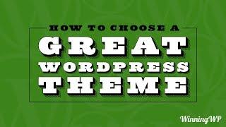 How To Choose A Great WordPress Theme for Your Website
