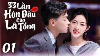 33 LẦN HÔN ĐẦU Của LÃ TỔNG - Tập 1 | Phim Ngôn Tình Ngọt Ngào Trung Quốc Hạng Nhất Rating 2024