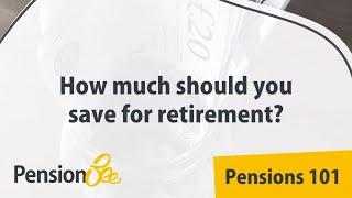 How much should you save for retirement? - Pensions 101