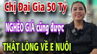 Chị Đại Gia 50 Tỷ Tìm Chồng Già Nghèo Đạo Đức Là Được Về Em Nuôi Luôn