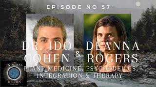 Universe Within Podcast Ep57 - Dr Ido Cohen & Deanna Rogers - Plant Medicine, Integration & Therapy