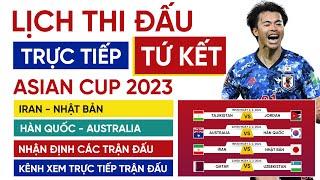 Lịch thi đấu trực tiếp vòng tứ kết Asian Cup 2023 | Iran vs Nhật Bản, Hàn Quốc vs Australia so tài