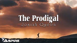 The Prodigal - Josiah Queen | Lyric Video