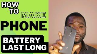 HOW TO MAKE YOUR PHONE BATTERY LAST LONGER