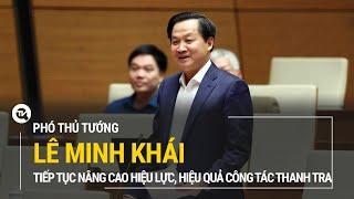 Phó Thủ tướng Lê Minh Khái: Tiếp tục nâng cao hiệu lực, hiệu quả công tác thanh tra