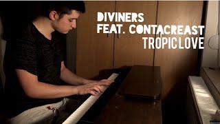 Diviners feat. Contacreast - Tropic Love Piano Cover