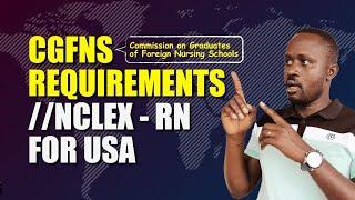 CGFNS (Commission on graduates of foreign nursing schools )REQUIREMENTS // NCLEX RN FOR USA