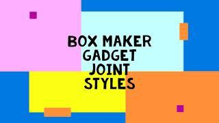 Box Maker Gadget Joint Styles