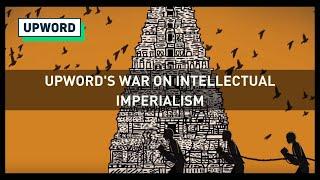 Upword's War on Intellectual Imperialism