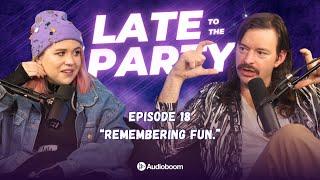 Remembering Fun. | Late To The Party - episode 18