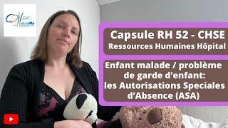 Capsule RH #52 - Tout sur les ASA enfant malade/garde d'enfant à l'hôpital (PNM et Sage-femme)