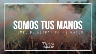 TIEMPO DE ALABAR - Somos tus manos Ft. @FeMayor (Video Oficial)