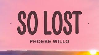 Phoebe Willo - So lost (Lyrics)