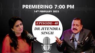 EP-40 with Union Minister Dr Jitendra Singh premieres on Monday at 7 PM IST