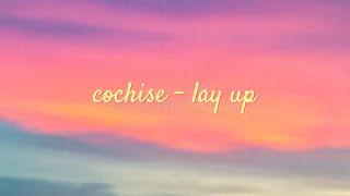 Cochise - Lay Up (lyric video)