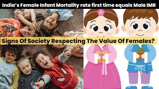 India’s Female Infant Mortality Rate first Time Equals Male IMR ,Signs Of Society Value Girl Child?