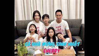 Cả gia đình đón sinh nhật cô ba Cherry