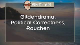 BMZ# 691: Gildendrama, Political Correctness, Rauchen